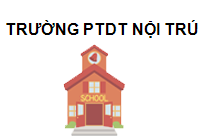 TRUNG TÂM Trường PTDT Nội Trú Trung Học Sơ Sở Ninh Phước